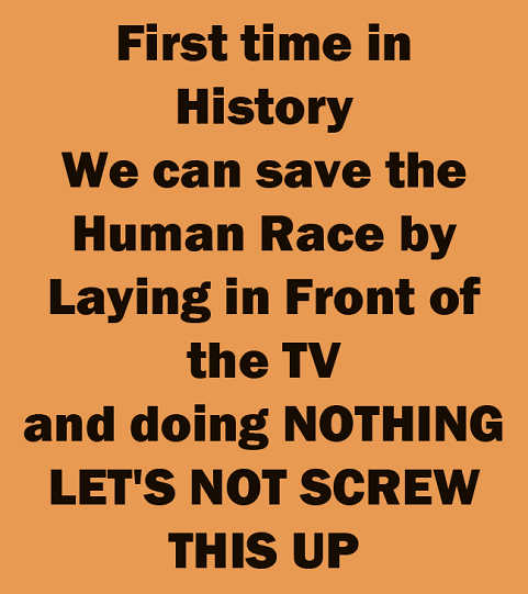 first-time-in-history-save-human-race-laying-in-front-of-tv-lets-not-screw-up.jpg