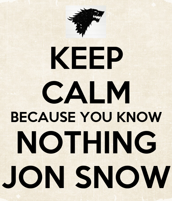 keep-calm-because-you-know-nothing-jon-snow-8.png