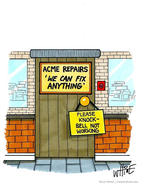 May be an image of text that says ACME REPAIRS 'WE CAN FIX ANYTHING PLEASE KNOCK- BELL NOT WORKING WtIE Trevor White| CartoonStock.com
