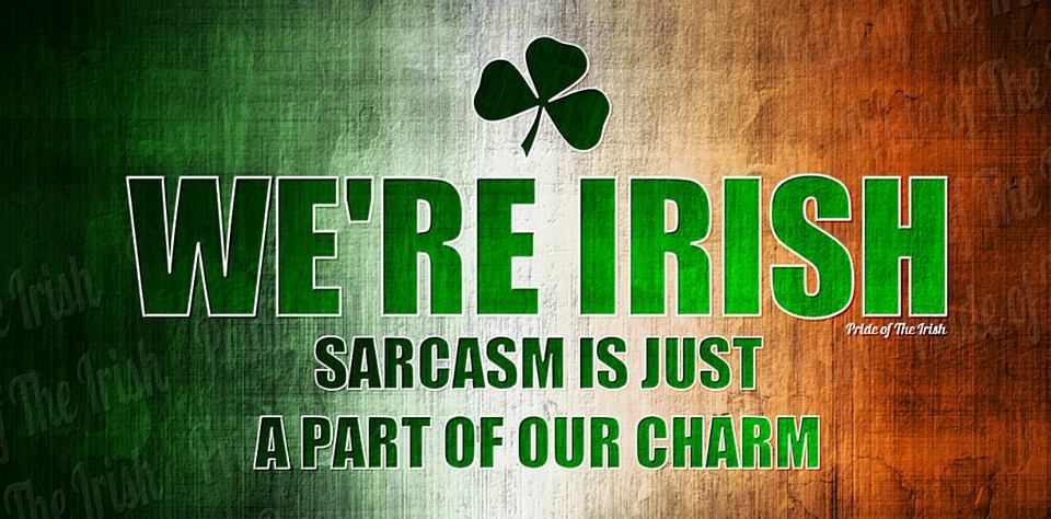 were-irish-sarcasm-is-just-part-of-our-charm.jpg