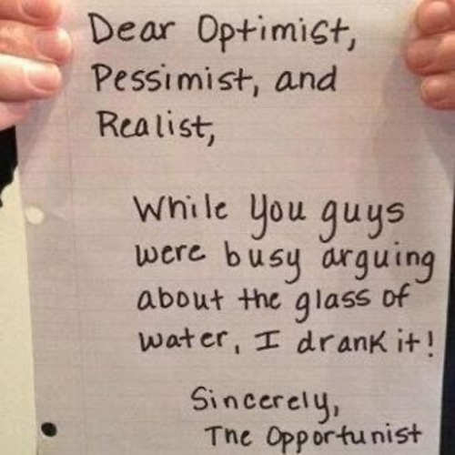 note-dear-optimist-pessimist-realist-i-drank-glass-opportunist.jpg