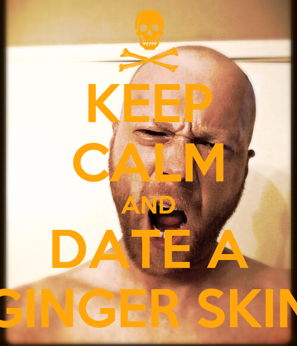 keep-calm-and-date-a-ginger-skin.png