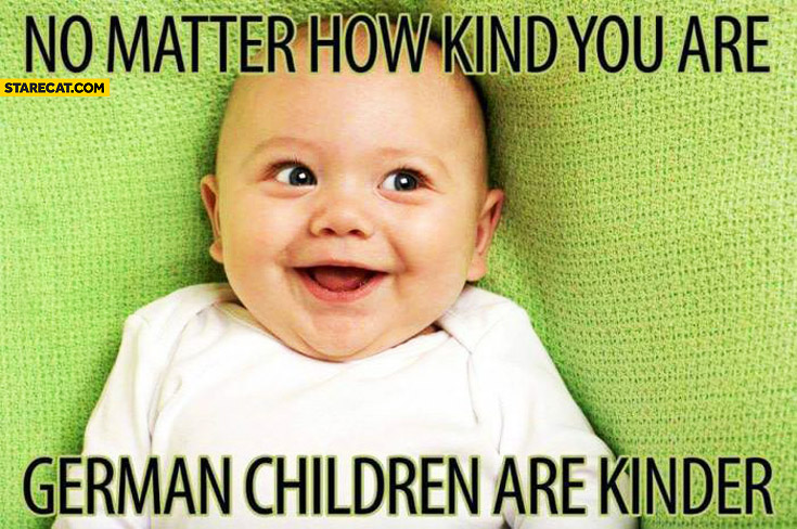 no-matter-how-kind-you-are-german-children-are-kinder.jpg
