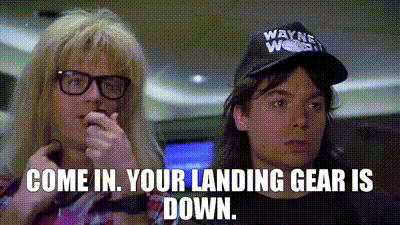 YARN | Come in. Your landing gear is down. | Wayne's World (1992) Music |  Video gifs by quotes | c8bcaaca | 紗