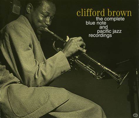 com a boca no trombone: Clifford Brown The Complete Blue Note & Pacific ...