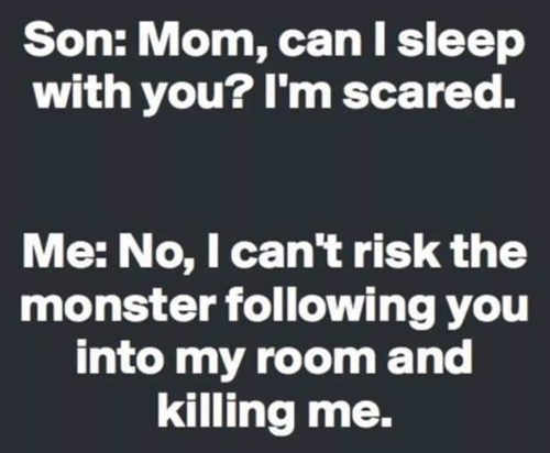 mom-im-scared-cant-sleep-with-me-monster-might-follow-to-room-kill-me.jpg