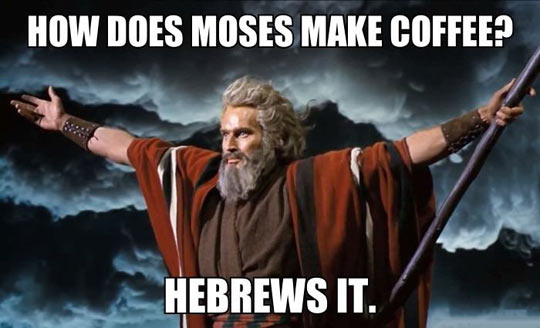 funny-Moses-Hebrews-coffee-make1.jpg