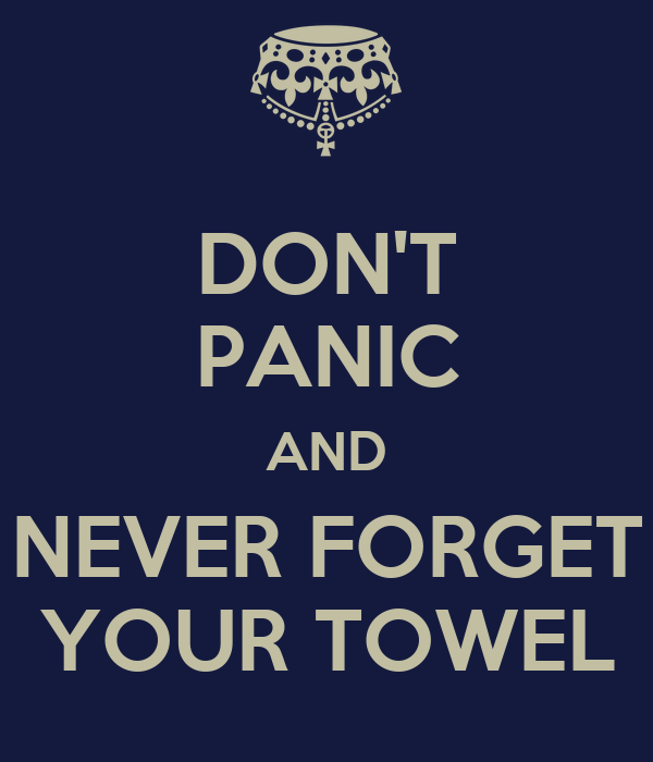 don-t-panic-and-never-forget-your-towel-1.png