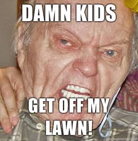 Damn-kids-GET-OFF-MY-LAWN.jpg