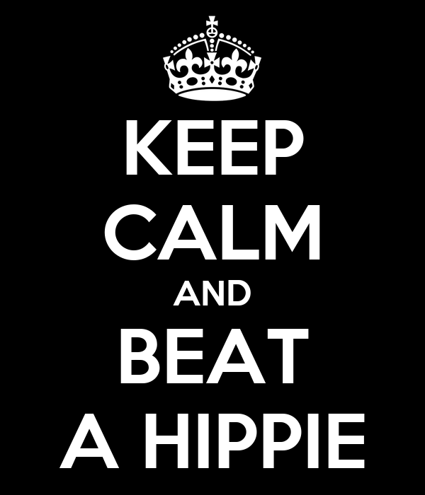 keep-calm-and-beat-a-hippie.png