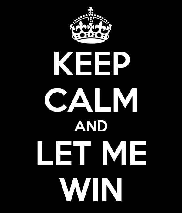 keep-calm-and-let-me-win-14.png