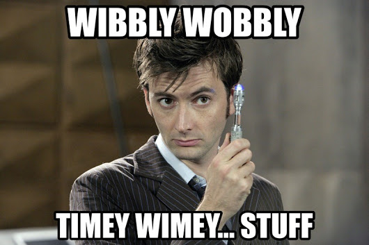 Wibbly+Wobbly+Timey+Wimey+Meme.jpg