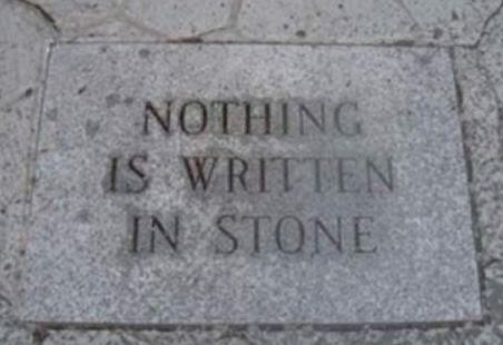 nothing+is+written+in+stone+etched+in+stone+dr+heckle+funny+wtf+ironic+pictures.jpg