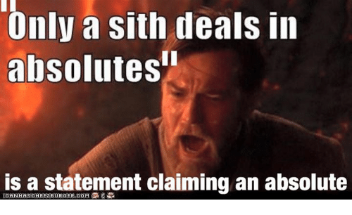 unly-a-sith-deal-in-absolutes-is-a-statement-claiming-1470034.png