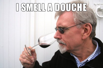 I+smell+a+douche+in+my+wine+oh+wait+i_675609_4064710.png