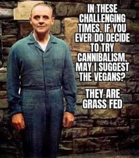 in-challenging-times-if-ever-do-decide-cannabalism-vegans-grass-fed.jpg
