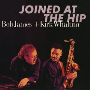 Bob James & Kirk Whalum: Joined At The Hip
