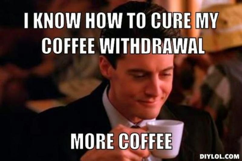 resized_dale-cooper-meme-generator-i-know-how-to-cure-my-coffee-withdrawal-more-coffee-4e31e6.jpg