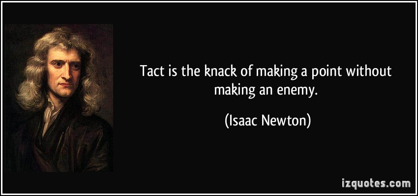 quote-tact-is-the-knack-of-making-a-point-without-making-an-enemy-isaac-newton-285219.jpg