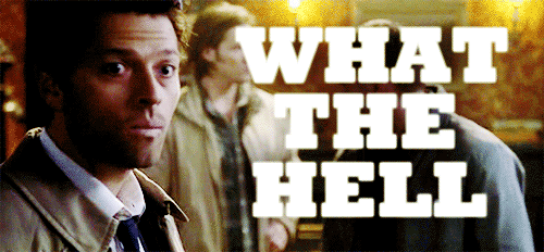 castiel-what-the-hell.gif