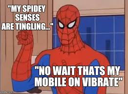 My spidey senses are tingling... - Imgflip