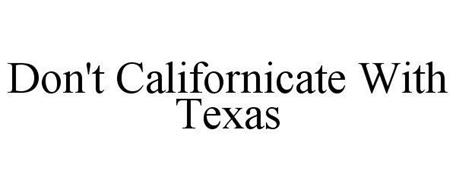dont-californicate-with-texas-86124901.jpg