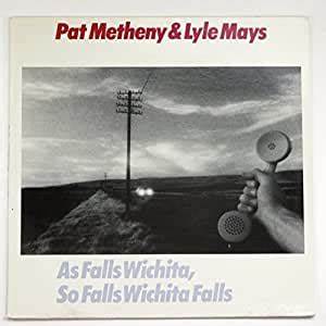 PAT METHENY & LYLE MAYS - as falls wichita, so falls wichita falls LP ...