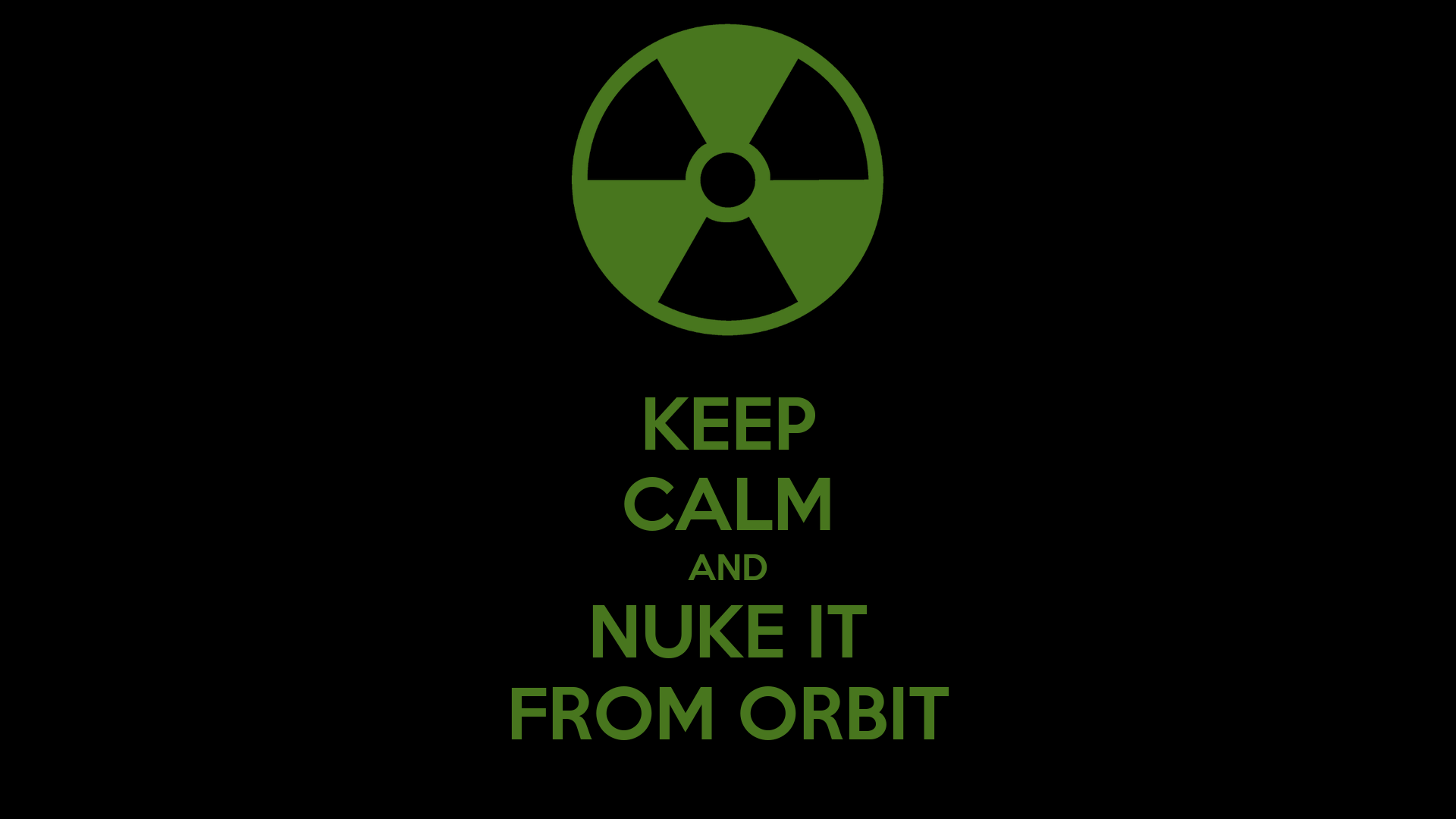 keep-calm-and-nuke-it-from-orbit-14.png