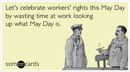 may-day-wasting-time-at-work-somewhat_topical-ecards-someecards.png