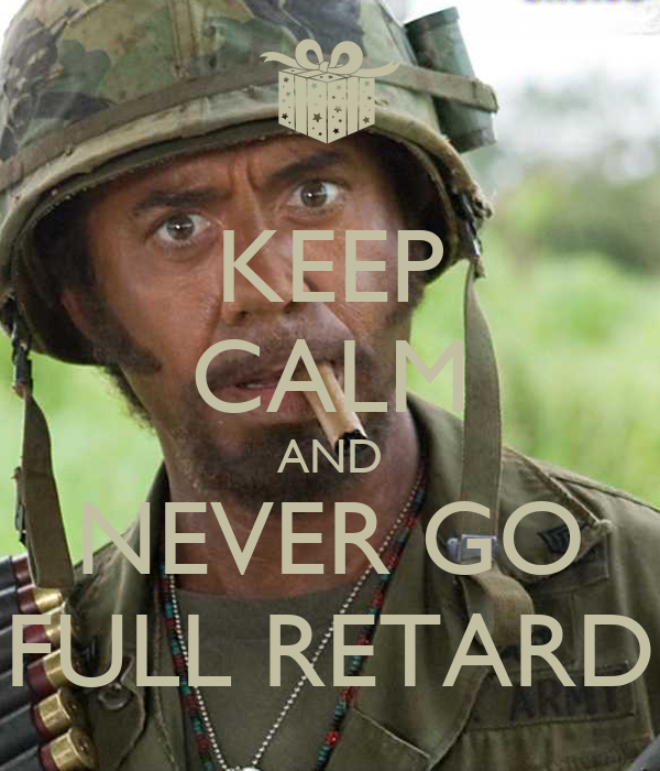 keep-calm-and-never-go-full-retard-15.png