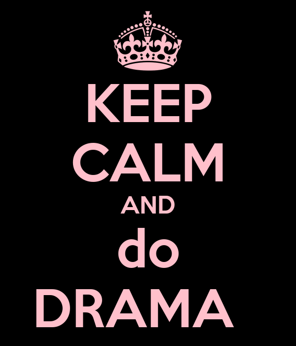 keep-calm-and-do-drama-5.png