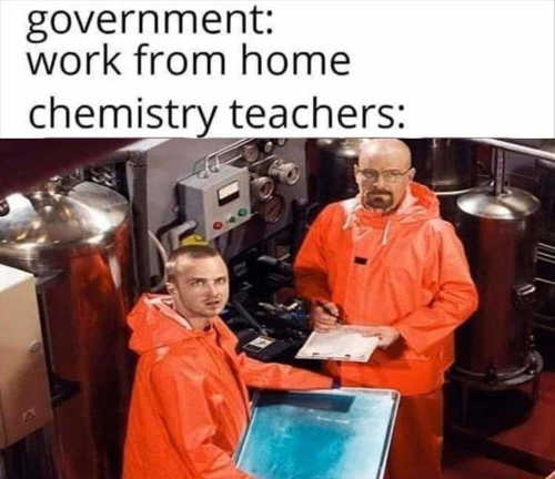 government-work-from-home-chemistry-teachers-breaking-bad.jpg