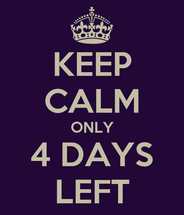 keep-calm-only-4-days-left-5.png