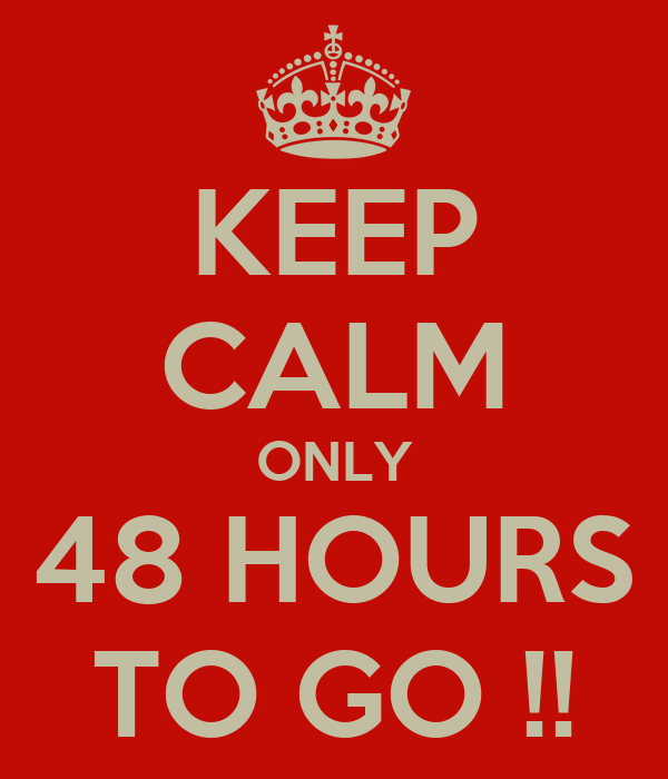 keep-calm-only-48-hours-to-go-2.png