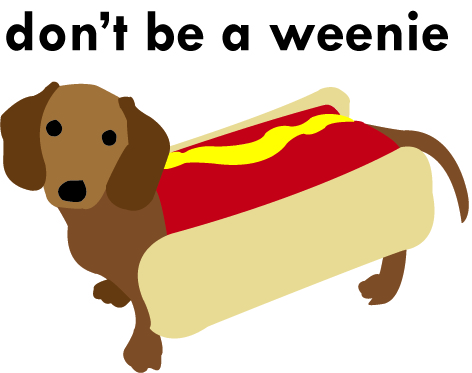 dont-be-a-weenie.jpg