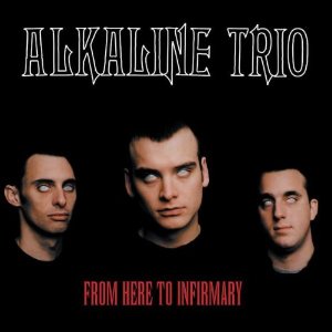 Alkaline_Trio_-_From_Here_to_Infirmary_cover.jpg