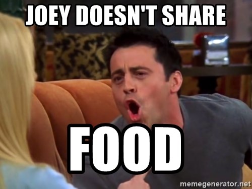joey-doesnt-share-food.jpg