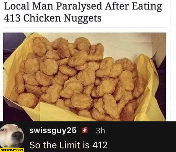 local-man-paralysed-after-eating-413-chicken-nuggets-so-the-limit-is-412.jpg