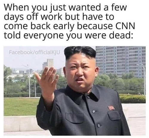 kim-jung-un-just-wanted-few-days-off-but-have-to-come-back-because-cnn-said-you-were-dead.jpg