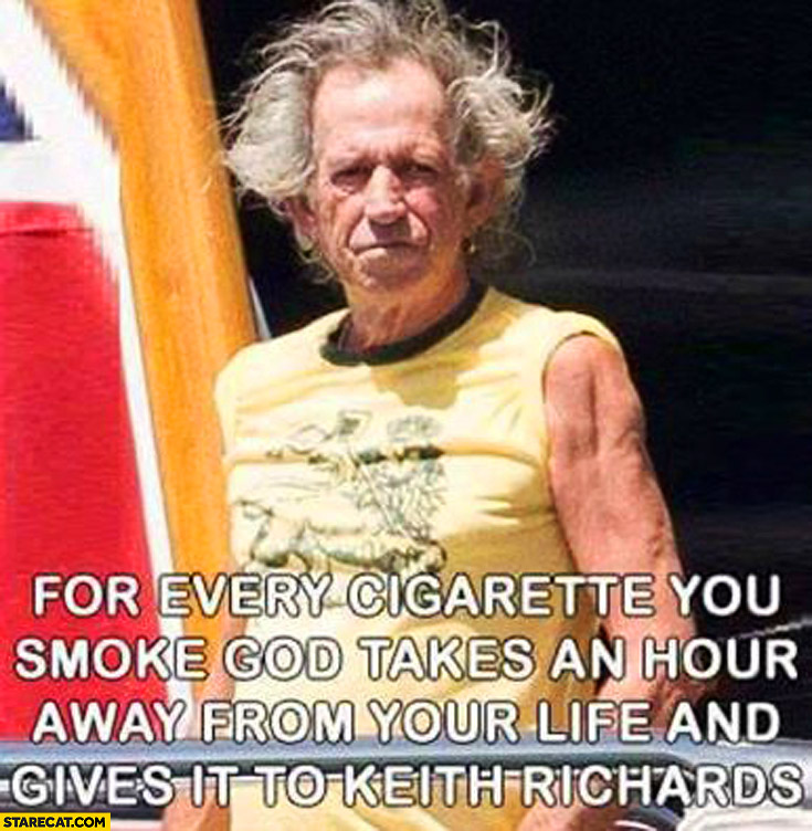 for-every-cigarette-you-smoke-god-takes-an-hour-away-from-your-life-and-gives-it-to-keith-richards.jpg