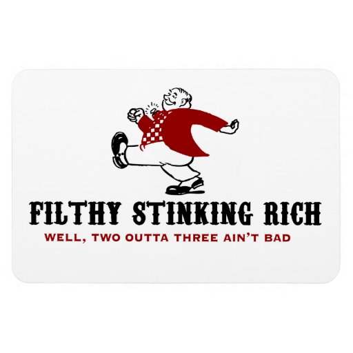 filthy_stinking_rich_magnets-rf8384d33012343c196011bfdef342dd5_adgu2_8byvr_512.jpg