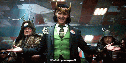 loki-what-did-you-expect.gif