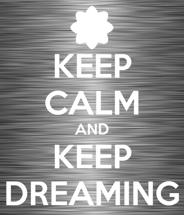 keep-calm-and-keep-dreaming-39.png