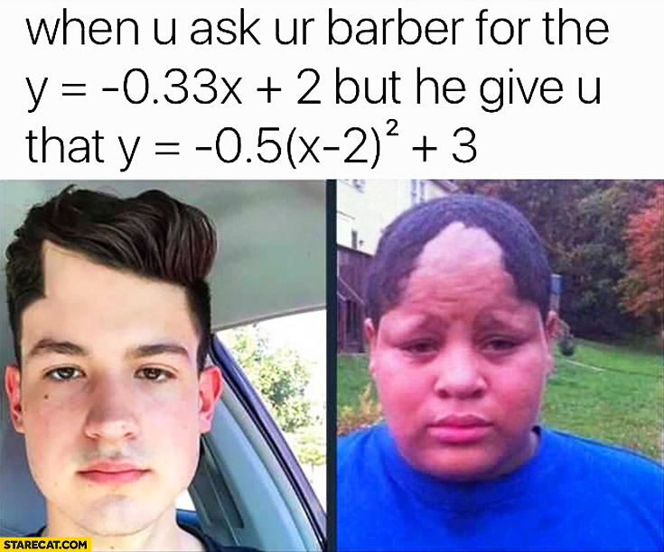 when-you-ask-your-barber-for-the-equation-hairstyle-but-he-gives-you-another-equation-fail.jpg