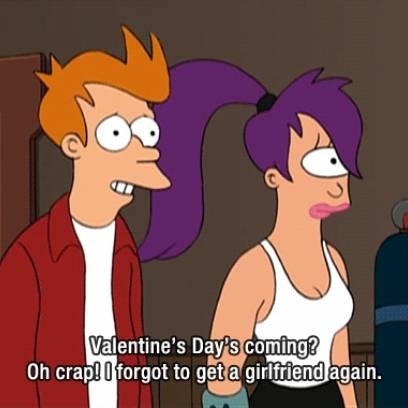Fry-Remembers-Valentines-Day-Is-Here-He-Forgot-To-Get-a-Girlfriend-On-Futurama_408x408.jpg
