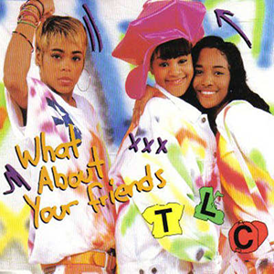 TLC_-_What_About_Your_Friends_cover.png