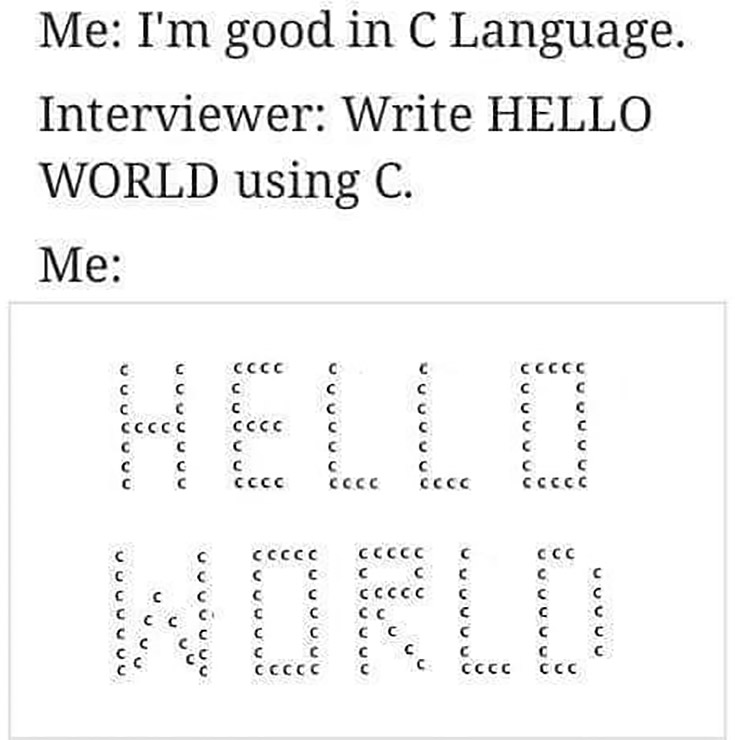 me-im-good-in-c-language-interviewer-write-hello-world-using-c-me-ascii.jpg