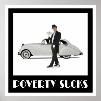 poverty_sucks_poster-p228382647528963815t5wm_400.jpg