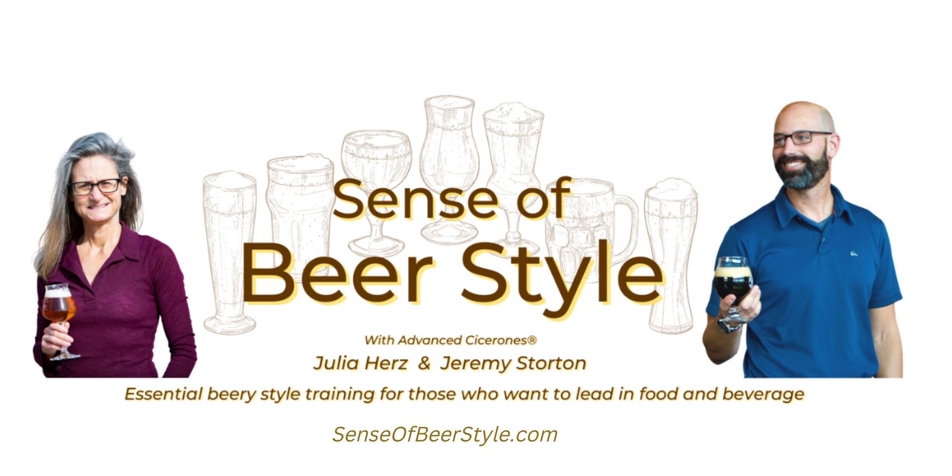 May be an image of 2 people, drink and text that says 'Sense of Beer Style With Advanced Cicerones® Julia Herz & Jeremy tortor Essential beery style training for those who want to lead in food and beverage SenseOfBeerStyle.com'