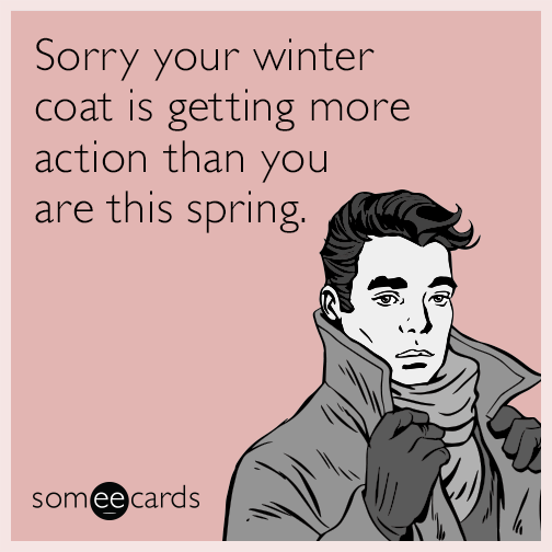 sorry-winter-coat-spring-getting-action-funny-ecard-UZ8.png